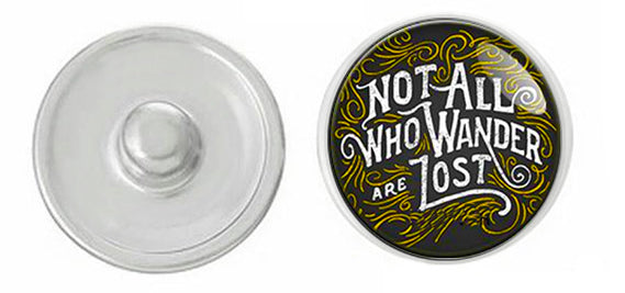 "Wanderer's Path" Snap Button: Not All Who Wander Are Lost- 18MM