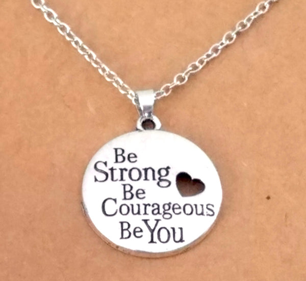 "Courageous Identity: Be Strong, Be Courageous, Be You Pendant Necklace"