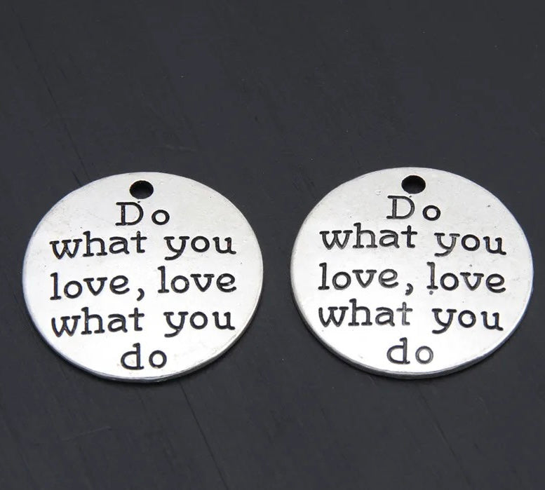 Embrace Your Passion: "Do What You Love to Do" Charm/Pendant (1pc)