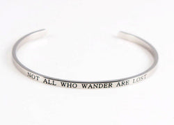 "NOT ALL WHO WANDER ARE LOST" Engraved Stainless Steel Inspirational Cuff Bracelet
