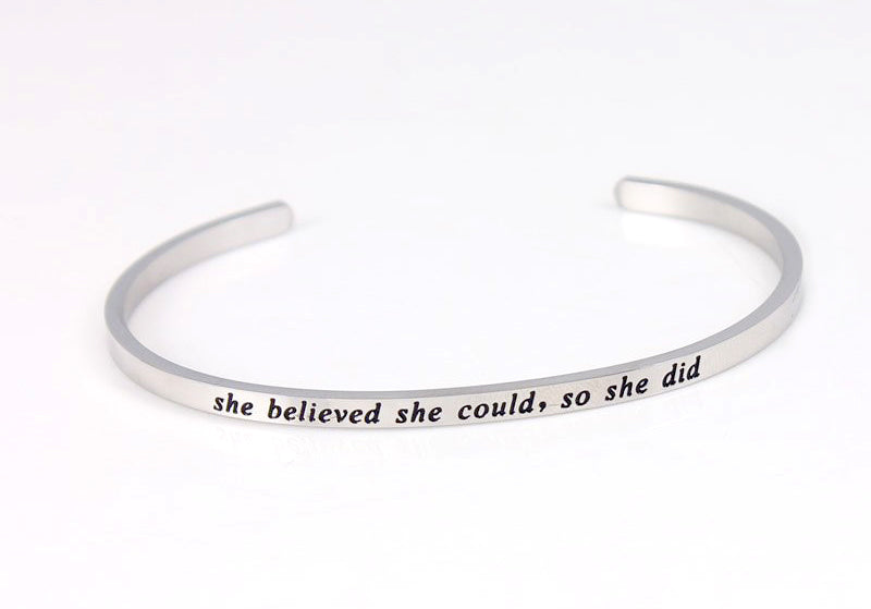 "SHE BELIEVED SHE COULD, SO SHE DID" Engraved Stainless Steel Inspirational Cuff Bracelet